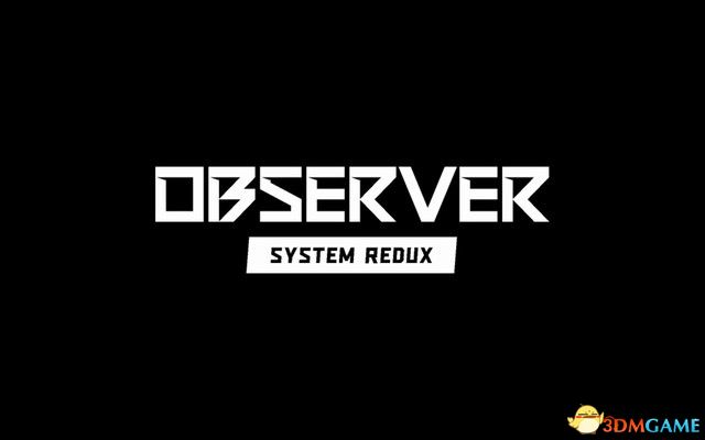 《观察者：系统还原》全剧情解密图文攻略 全流程全支线任务攻略